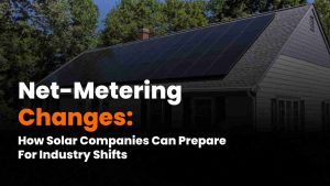 Net-metering changes – Discover how shifting policies affect solar companies and how businesses can adapt through battery storage and advocacy.