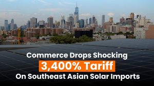 Tariff increases on Southeast Asian solar imports impact U.S. market