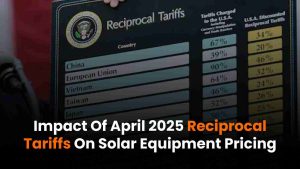 April 2025 Reciprocal Tariffs on Solar Equipment – Changes in pricing, import dynamics, and U.S. market impact for solar suppliers and installers.